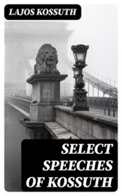 Select Speeches of Kossuth