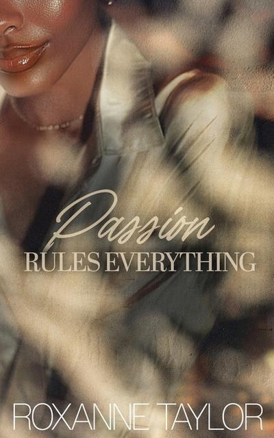 Passion Rules Everything