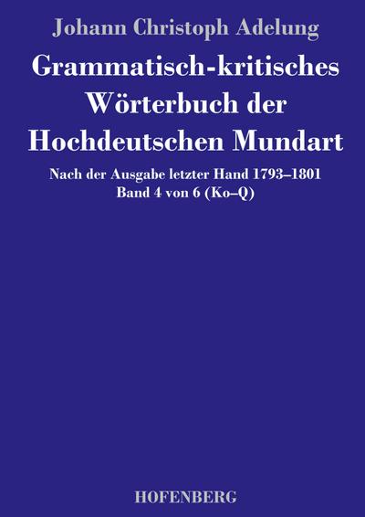 Grammatisch-kritisches Wörterbuch der Hochdeutschen Mundart