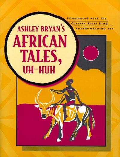 Ashley Bryan’s African Tales, Uh-Huh