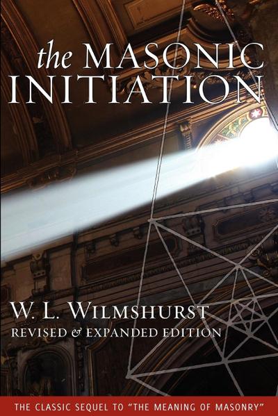 The Masonic Initiation, Revised Edition
