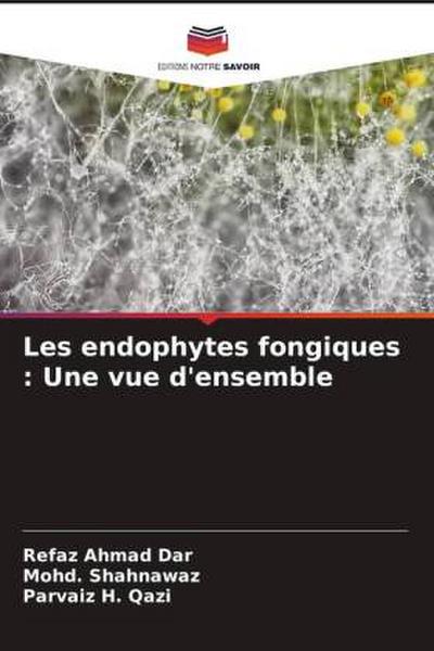Les endophytes fongiques : Une vue d’ensemble