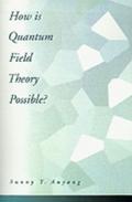 How Is Quantum Field Theory Possible?
