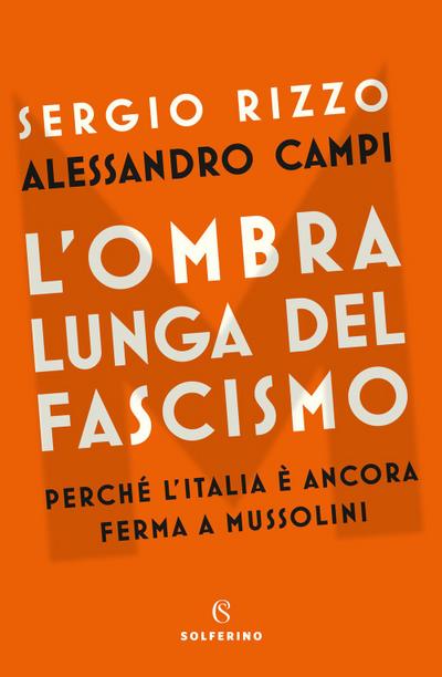 L’ ombra lunga del fascismo. Perché l’Italia è ancora ferma a Mussolini