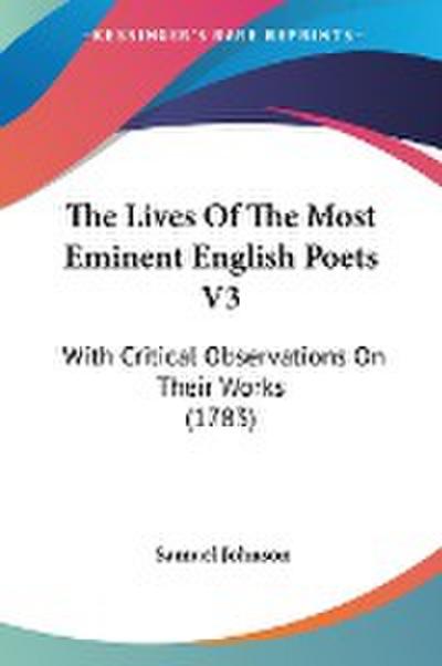 The Lives Of The Most Eminent English Poets V3 - Samuel Johnson