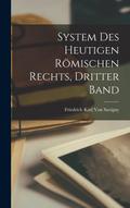 System Des Heutigen Römischen Rechts, Dritter Band