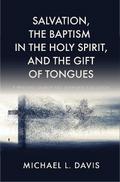 Salvation, the Baptism in the Holy Spirit, and the Gift of Tongues