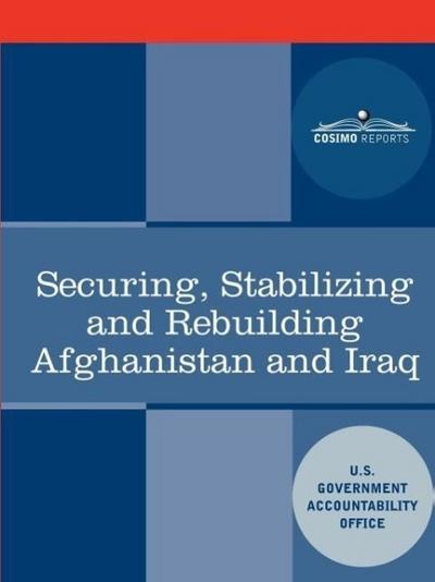 Securing, Stabilizing and Rebuilding Afghanistan and Iraq