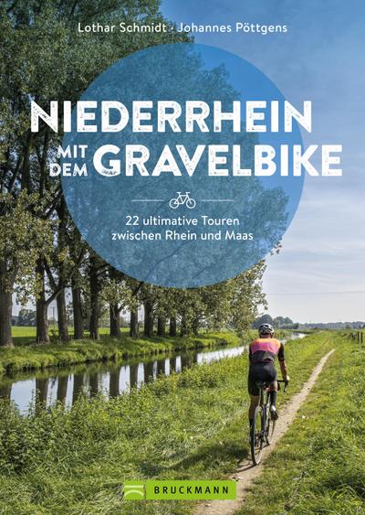 Niederrhein mit dem Gravelbike  22 ultimative Touren zwischen Rhein und Maas