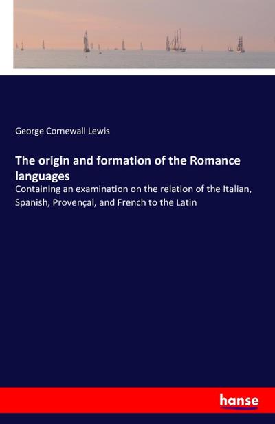 The origin and formation of the Romance languages