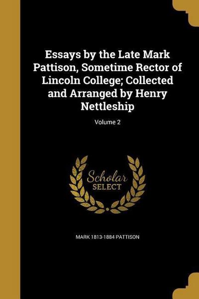 ESSAYS BY THE LATE MARK PATTIS