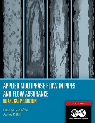 Applied Multiphase Flow in Pipes and Flow Assurance - Oil and Gas Production