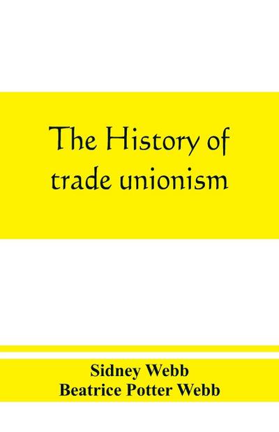 The history of trade unionism