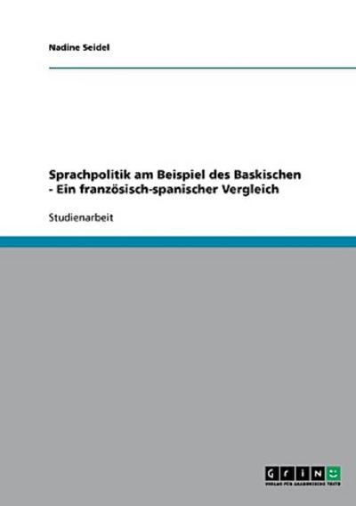 Sprachpolitik am Beispiel des Baskischen - Ein französisch-spanischer Vergleich