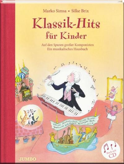 Klassik-Hits für Kinder: Auf den Spuren großer Komponisten - Ein musikalisches Hausbuch