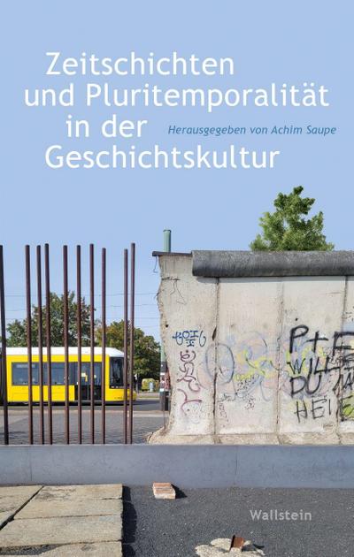 Zeitschichten und Pluritemporalität in der Geschichtskultur