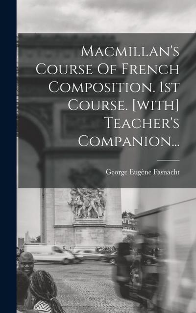 Macmillan’s Course Of French Composition. 1st Course. [with] Teacher’s Companion...