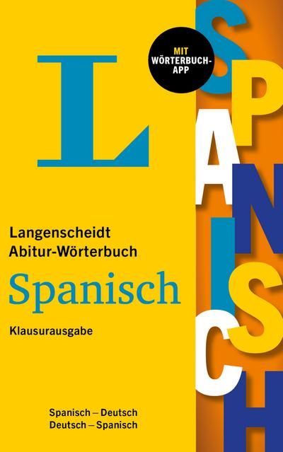Langenscheidt Abitur-Wörterbuch Spanisch Klausurausgabe: Spanisch-Deutsch / Deutsch-Spanisch mit Wörterbuch-App