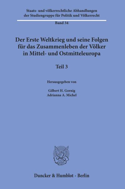 Der Erste Weltkrieg und seine Folgen für das Zusammenleben der Völker in Mittel- und Ostmitteleuropa.. Tl.3