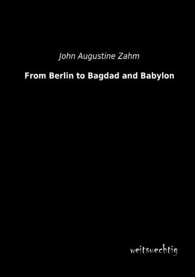 From Berlin to Bagdad and Babylon