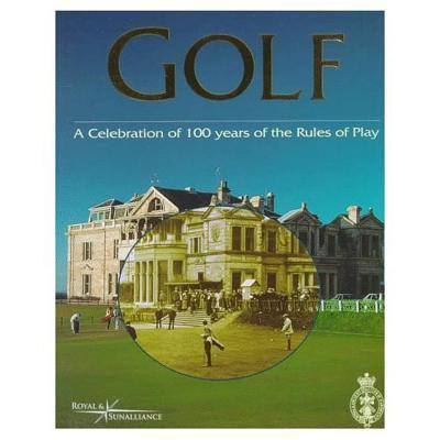 Golf, a Celebration of 100 Years of the Rules of Play