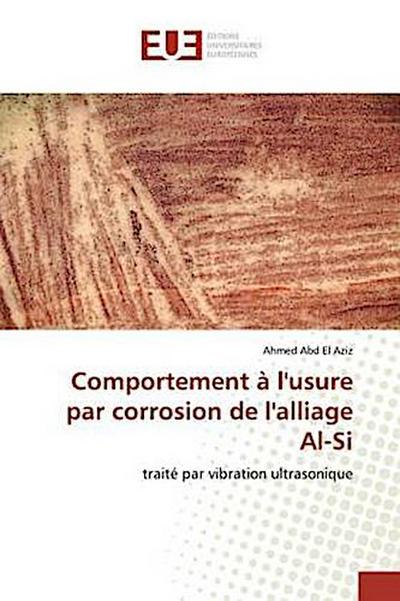 Comportement à l’usure par corrosion de l’alliage Al-Si