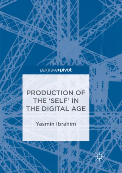 Production of the ’Self’ in the Digital Age