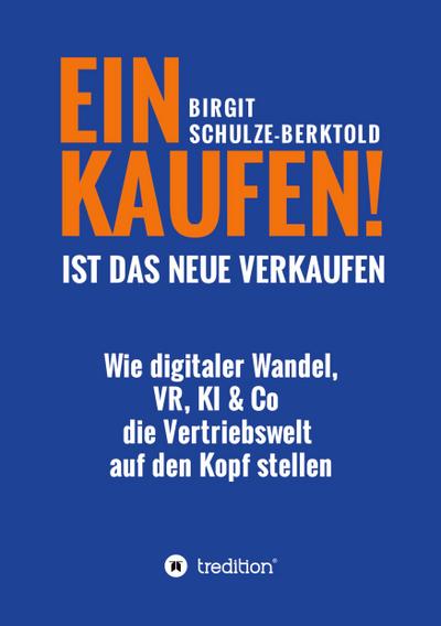 EINKAUFEN IST DAS NEUE VERKAUFEN!