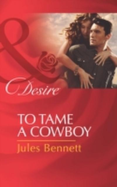 To Tame A Cowboy (Mills & Boon Desire) (Texas Cattleman’s Club: The Missing Mogul, Book 5)
