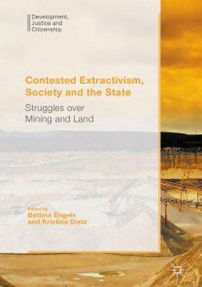 Contested Extractivism, Society and the State