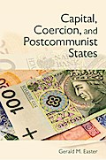 Capital, Coercion, and Postcommunist States