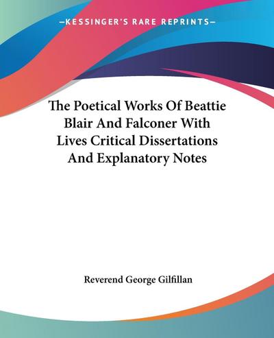The Poetical Works Of Beattie Blair And Falconer With Lives Critical Dissertations And Explanatory Notes