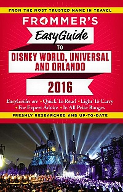 Frommer’s EasyGuide to Disney World, Universal and Orlando 2016
