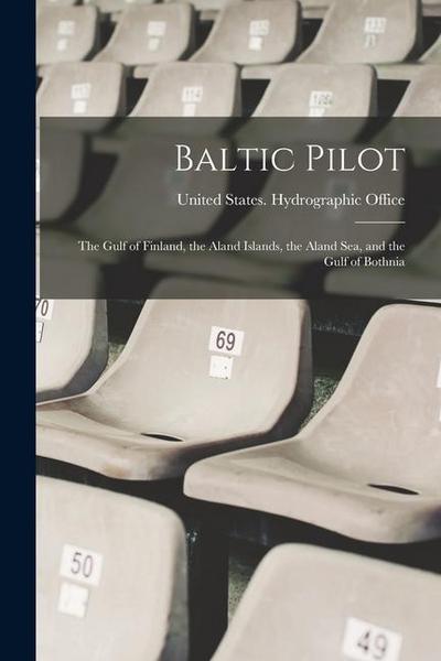 Baltic Pilot: The Gulf of Finland, the Aland Islands, the Aland Sea, and the Gulf of Bothnia