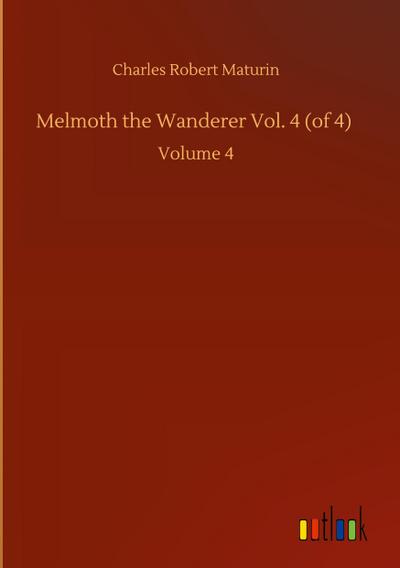 Melmoth the Wanderer Vol. 4 (of 4)