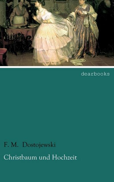 Christbaum und Hochzeit: zweisprachige Ausgabe - F. M. Dostojewski