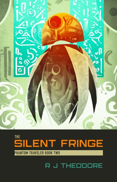 The Silent Fringe (Phantom Traveler, #2)
