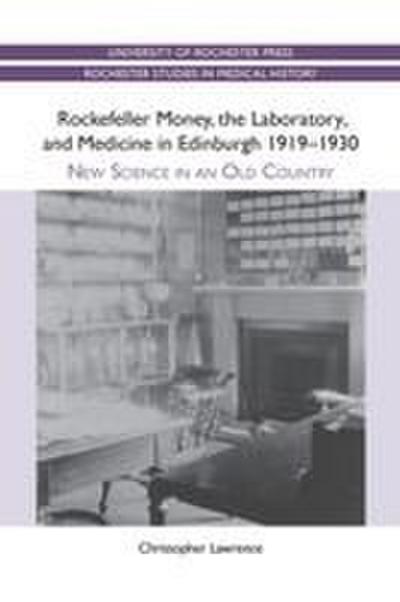 Rockefeller Money, the Laboratory and Medicine in Edinburgh 1919-1930