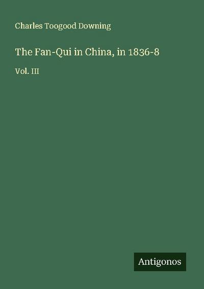 The Fan-Qui in China, in 1836-8