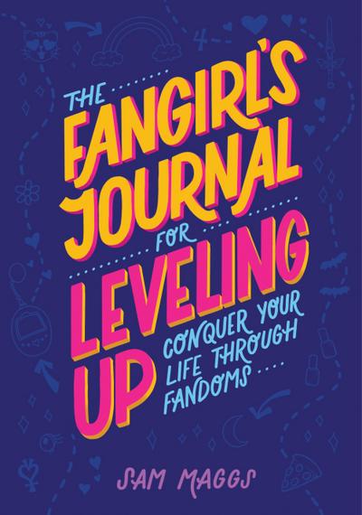 The Fangirl’s Journal for Leveling Up: Conquer Your Life Through Fandom