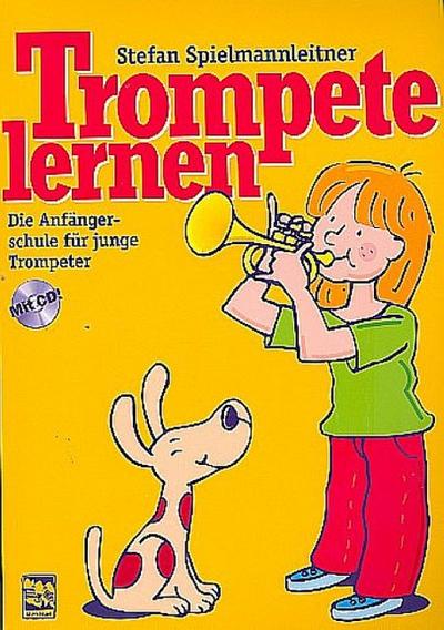 Trompete lernen: Die Anfängerschule mit CD für junge Trompeter