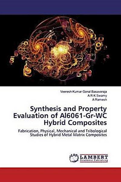 Synthesis and Property Evaluation of Al6061-Gr-WC Hybrid Composites