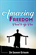 Amazing Freedom: Freed To Be Free