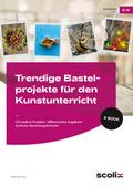 Trendige Bastelprojekte für den Kunstunterricht