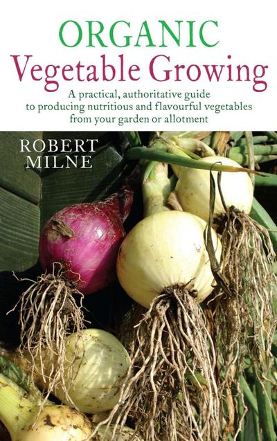 Milne, R: Organic Vegetable Growing
