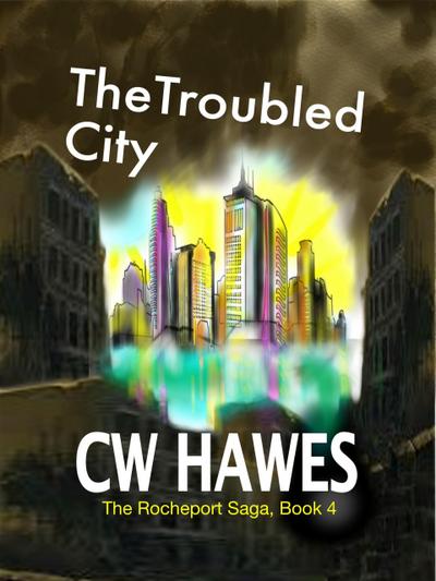 The Troubled City (The Rocheport Saga, #4)