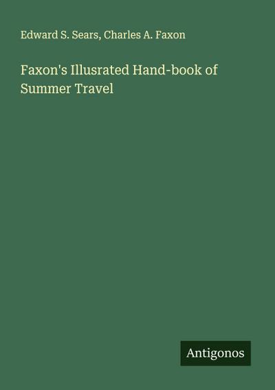 Faxon’s Illusrated Hand-book of Summer Travel