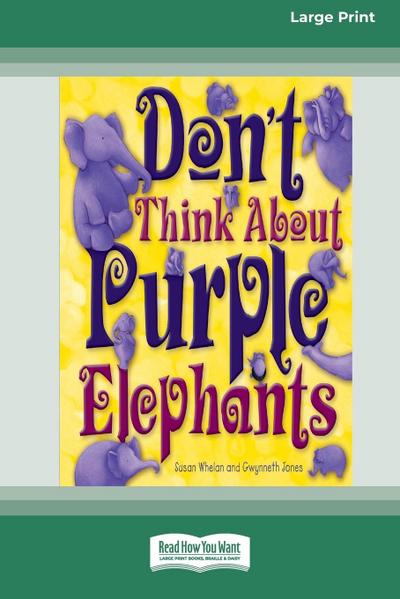 Don’t Think About Purple Elephants [Standard Large Print 16 Pt Edition]