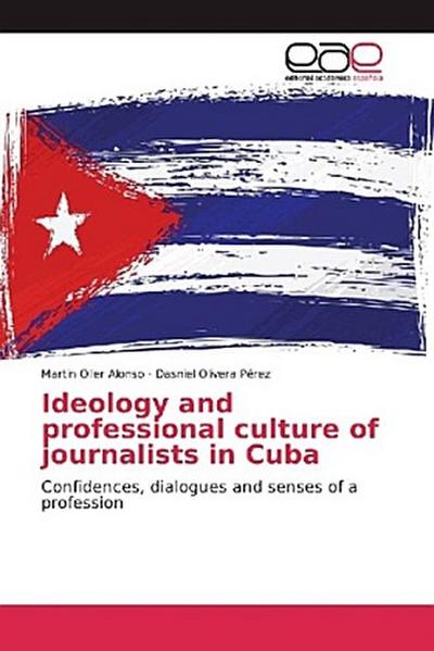 Ideology and professional culture of journalists in Cuba