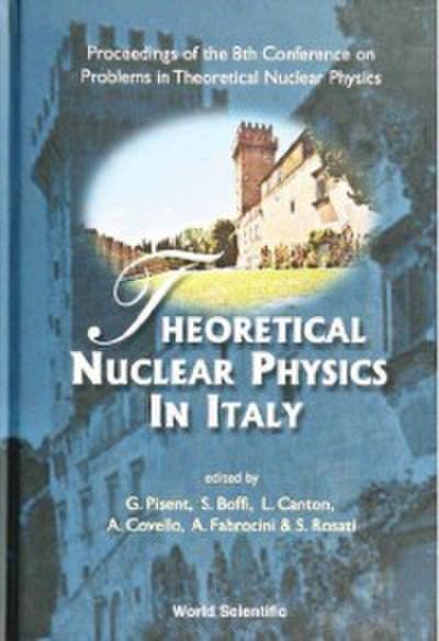 Theoretical Nuclear Physics In Italy, Procs Of The 8th Conf On Problems In Theoretical Nuclear Physics